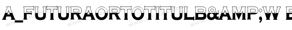 a_FuturaOrtoTitulB&W Bold字体转换